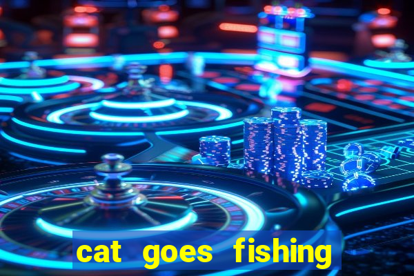 cat goes fishing free download